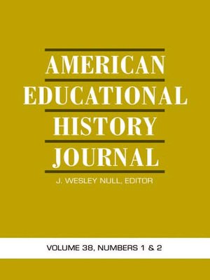 cover image of American Educational History Journal, Volume 38, Numbers 1 & 2